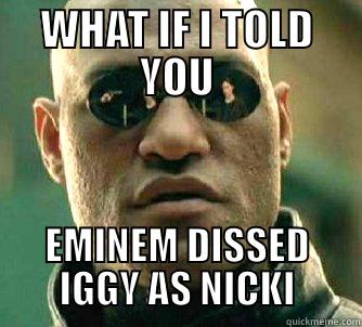 Be cool Iggy - WHAT IF I TOLD YOU EMINEM DISSED IGGY AS NICKI Matrix Morpheus