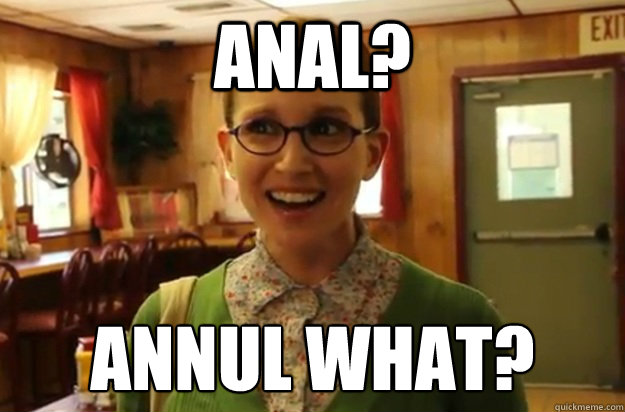 Anal? annul what?  Sexually Oblivious Female