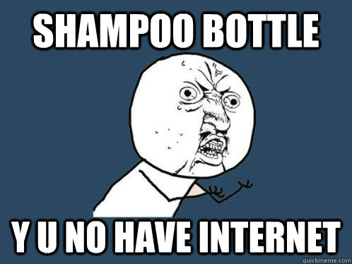 Shampoo Bottle Y u no have internet  