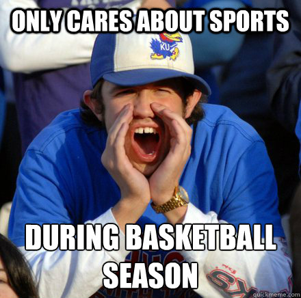 Only cares about sports During basketball 
season  