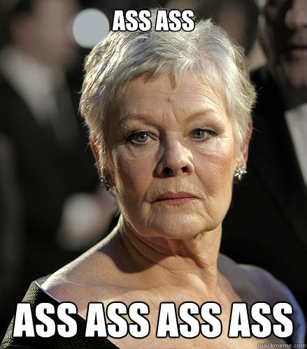 ass ass ass ass ass ass - ass ass ass ass ass ass  Judi Dench