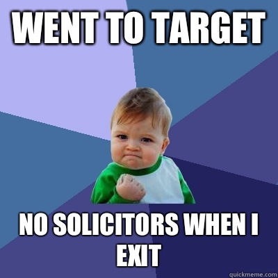 Went to Target No solicitors when I exit  Success Kid