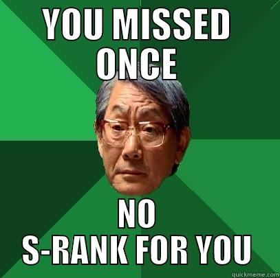 YOU MISSED ONCE NO S-RANK FOR YOU High Expectations Asian Father