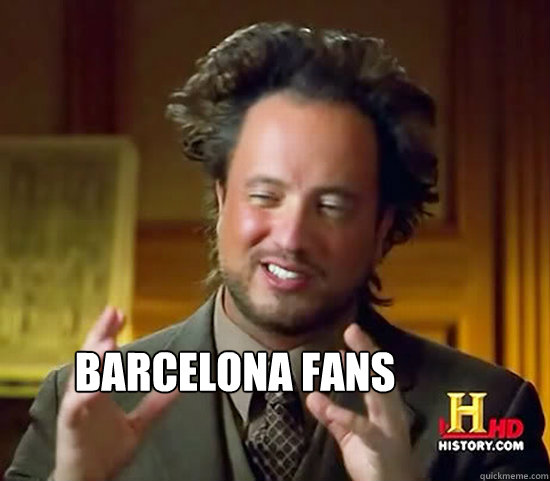 Barcelona fans  Ancient Aliens