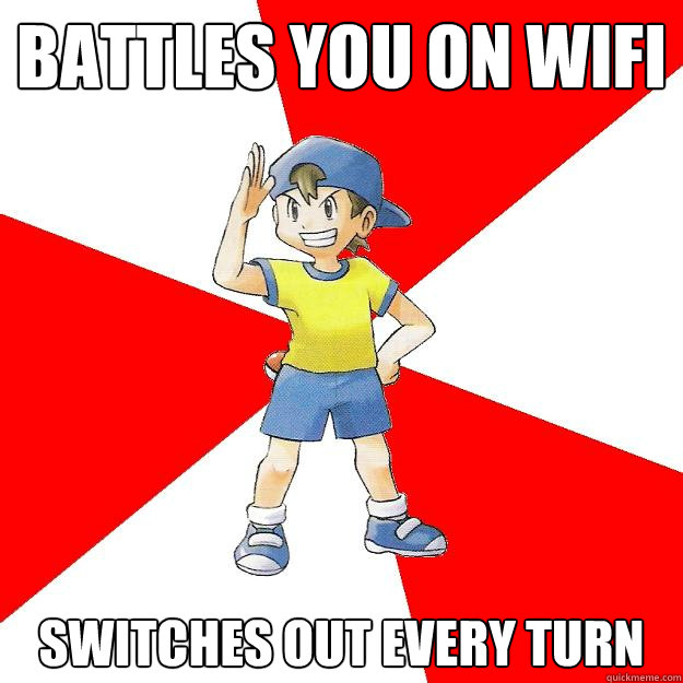 Battles you on wifi switches out every turn  Average NPC Trainer