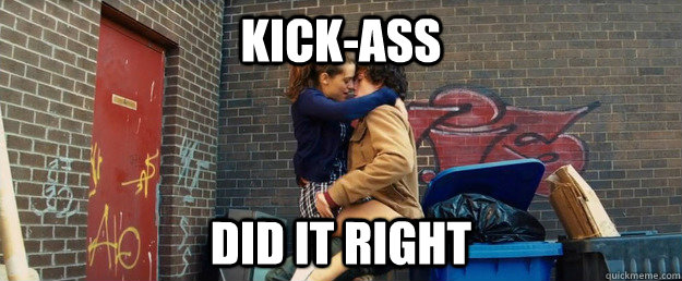 Kick-Ass Did it right - Kick-Ass Did it right  Kick-Ass Friendzone