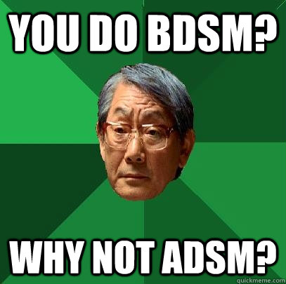 You do BDSM? Why not ADSM?  High Expectations Asian Father