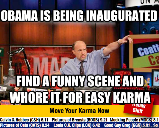 Obama is being inaugurated find a funny scene and whore it for easy karma  Mad Karma with Jim Cramer