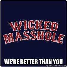  We're better than you -  We're better than you  Masshole