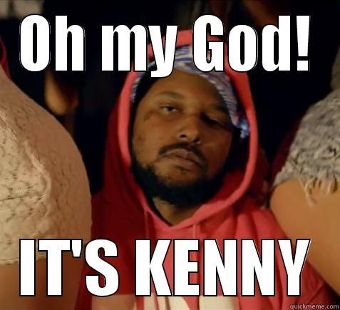 OH MY GOD! IT'S KENNY Misc