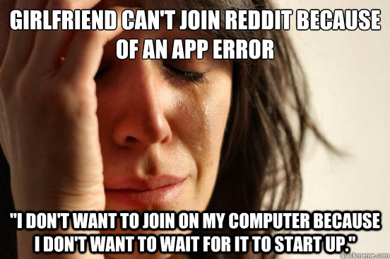 Girlfriend can't join Reddit because of an app error 