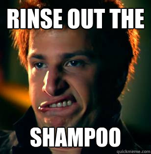 Rinse out the  Shampoo  