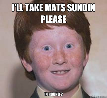 I'll take Mats Sundin Please In Round 2  Over Confident Ginger