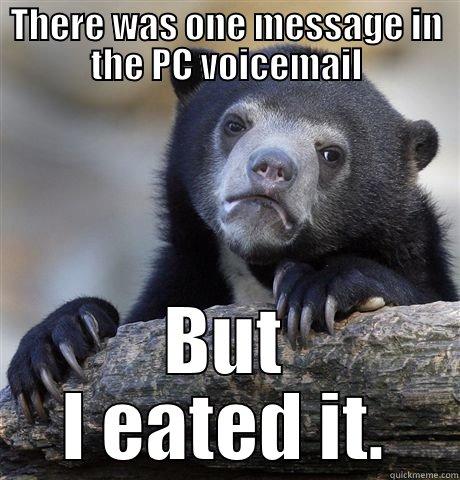 preferred queue - THERE WAS ONE MESSAGE IN THE PC VOICEMAIL BUT I EATED IT. Confession Bear