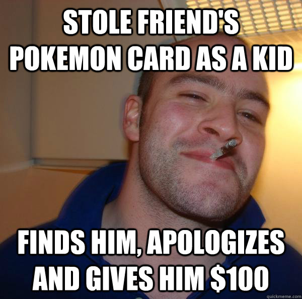 Stole friend's pokemon card as a kid finds him, apologizes and gives him $100 - Stole friend's pokemon card as a kid finds him, apologizes and gives him $100  Misc