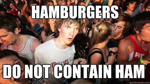 hamburgers do not contain ham  Sudden Clarity Clarence