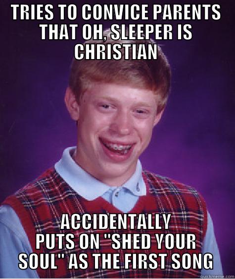 TRIES TO CONVICE PARENTS THAT OH, SLEEPER IS CHRISTIAN ACCIDENTALLY PUTS ON 