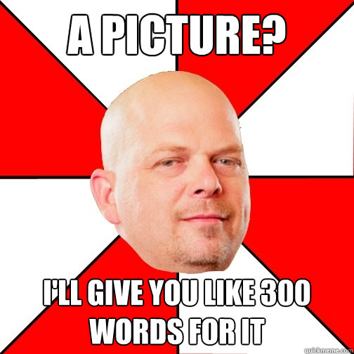 A picture? I'll give you like 300 words for it   Pawn Star