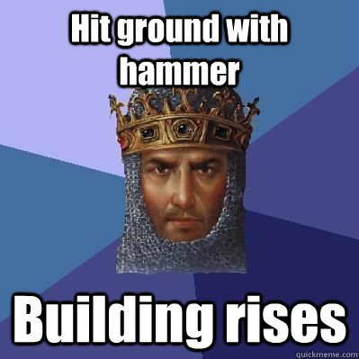 Hit ground with hammer Building rises  Age of Empires