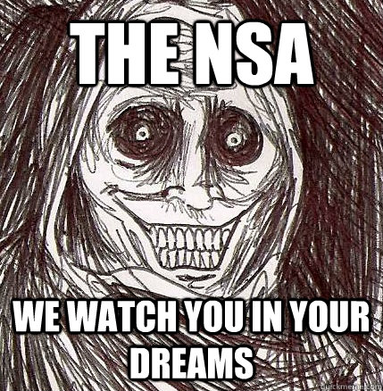 The NSA we watch you in your dreams - The NSA we watch you in your dreams  Horrifying Houseguest