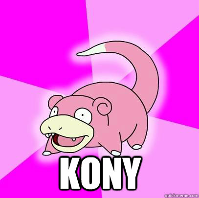  Kony  Slowpoke