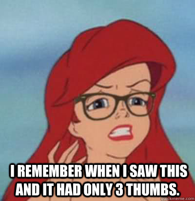   I remember when I saw this and it had only 3 thumbs.  Hipster Ariel