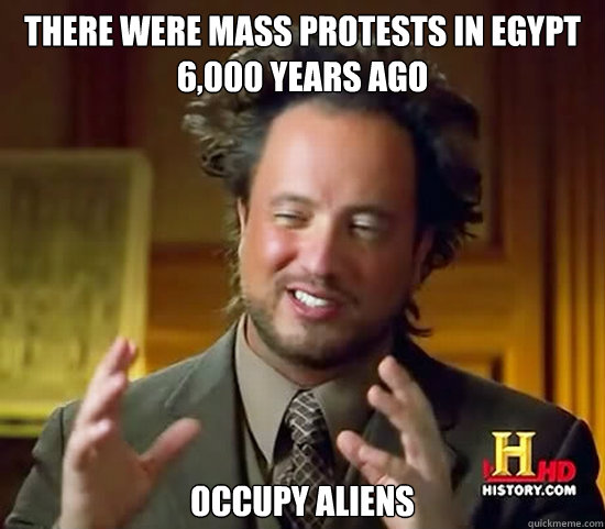 There were mass protests in Egypt 6,000 years ago Occupy ALiens  Ancient Aliens