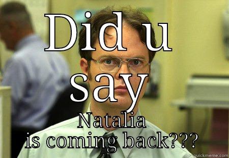 Natalia comes back - DID U SAY NATALIA IS COMING BACK??? Schrute