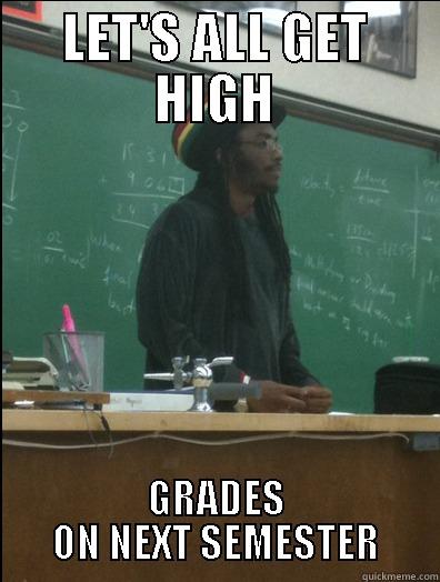 GET HIGH - LET'S ALL GET HIGH GRADES ON NEXT SEMESTER Rasta Science Teacher