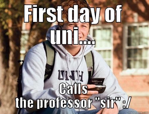 FIRST DAY OF UNI.... CALLS THE PROFESSOR 