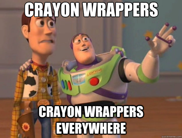 Crayon wrappers Crayon wrappers everywhere - Crayon wrappers Crayon wrappers everywhere  Toy Story