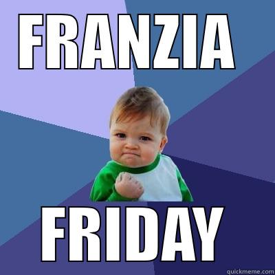 FRANZIA  FRIDAY Success Kid