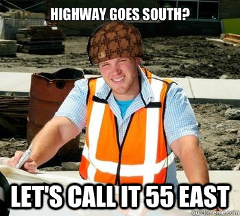 Highway goes south? let's call it 55 east  Scumbag Civil Engineer