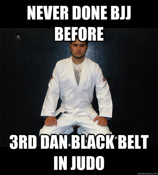 Never done bjj before 3rd dan black belt in judo  