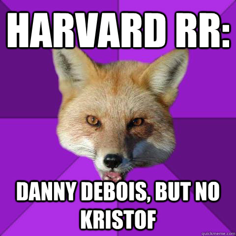 Harvard RR: Danny debois, but no kristof  Forensics Fox