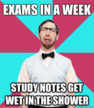 EXAMS IN A WEEK STUDY NOTES GET WET IN THE SHOWER  