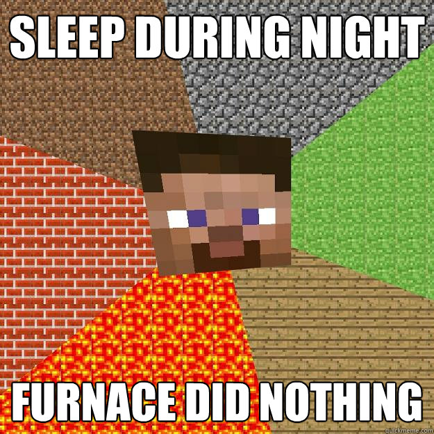 sleep during night furnace did nothing  Minecraft