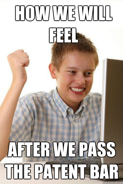 HOW WE WILL FEEL AFTER WE PASS THE PATENT BAR  Happy computer kid