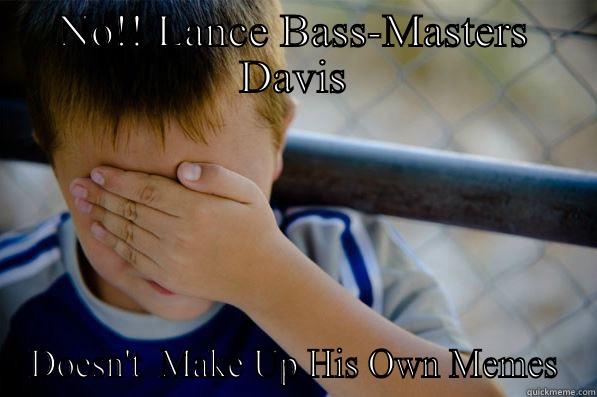 NO!! LANCE BASS-MASTERS DAVIS DOESN'T  MAKE UP HIS OWN MEMES Confession kid