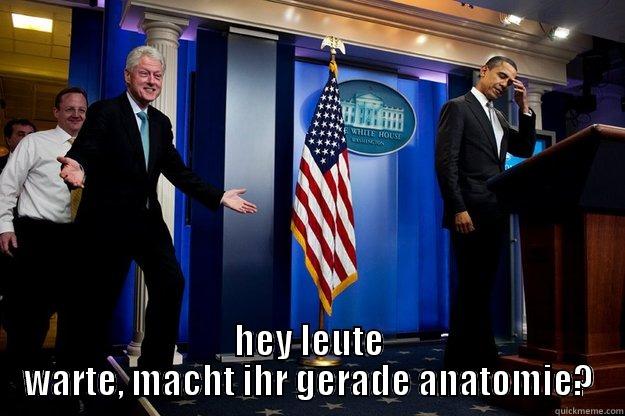  HEY LEUTE WARTE, MACHT IHR GERADE ANATOMIE? Inappropriate Timing Bill Clinton