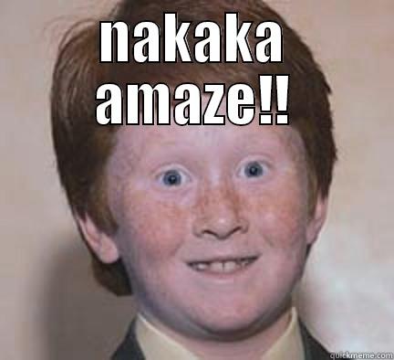 kakaka XD - NAKAKA AMAZE!!  Over Confident Ginger