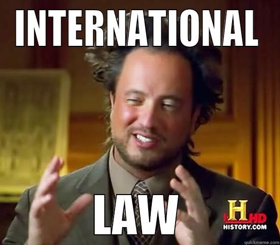 INTERNATIONAL LAW Ancient Aliens