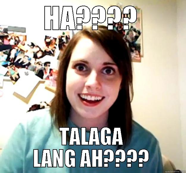 anu daw!!! - HA???? TALAGA LANG AH???? Overly Attached Girlfriend