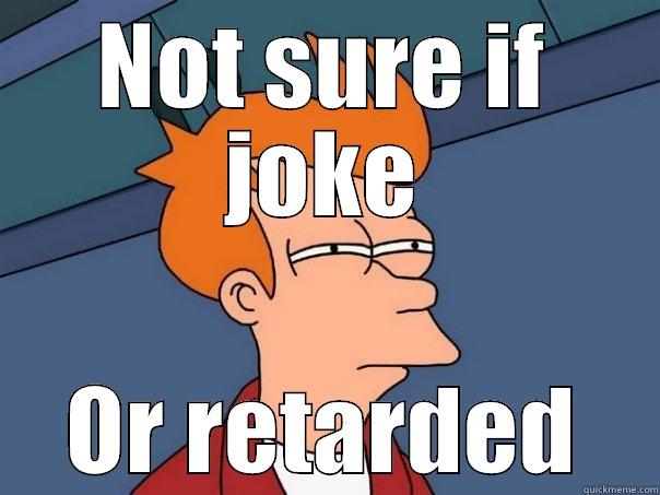 Derpy Herp - NOT SURE IF JOKE OR RETARDED Futurama Fry