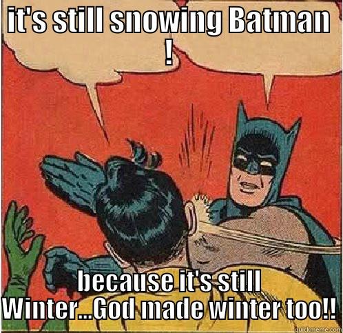 IT'S STILL SNOWING BATMAN ! BECAUSE IT'S STILL WINTER...GOD MADE WINTER TOO!! Batman Slapping Robin