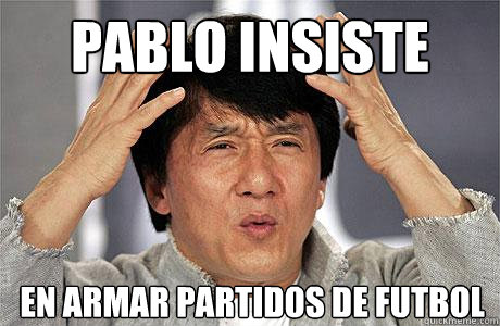 pablo insiste en armar partidos de futbol  EPIC JACKIE CHAN