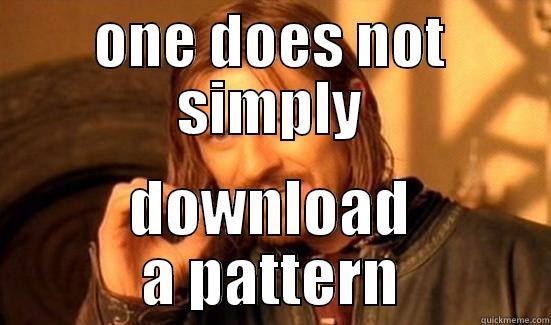 ONE DOES NOT SIMPLY DOWNLOAD A PATTERN Boromir