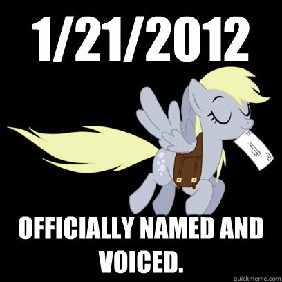 1/21/2012 Officially Named and voiced.  Derpy mail