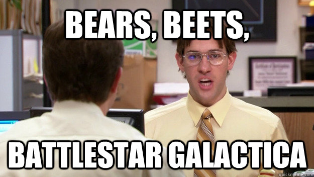 Bears, beets, battlestar galactica - Bears, beets, battlestar galactica  Misc