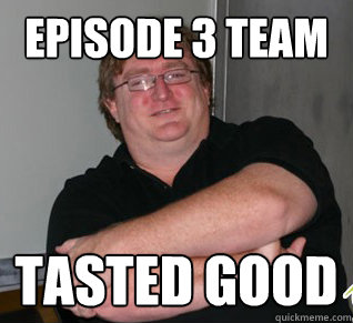 Episode 3 team tasted good  Good Guy Gabe